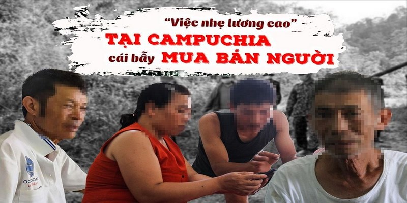 Cảnh giác với nhiều chiêu trò lừa đảo về “việc nhẹ lương cao" tại Campuchia