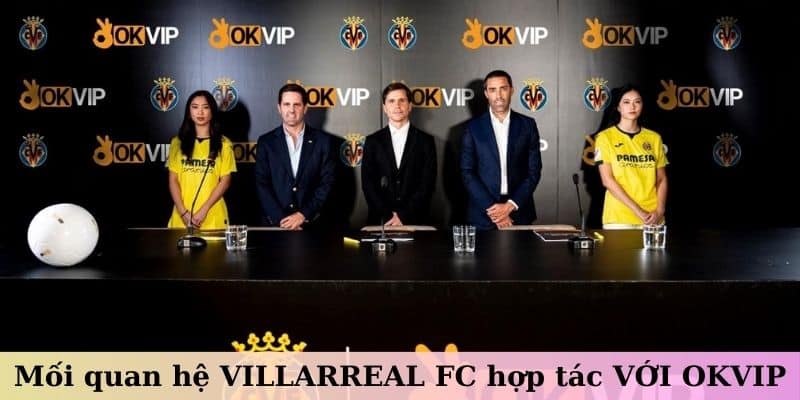 Mối quan hệ VILLARREAL FC hợp tác VỚI OKVIP